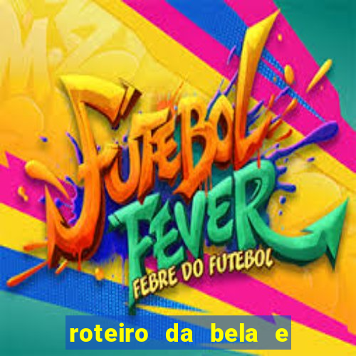 roteiro da bela e a fera